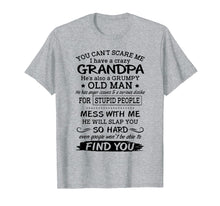 Load image into Gallery viewer, Funny shirts V-neck Tank top Hoodie sweatshirt usa uk au ca gifts for You can't scare me I have a crazy grandpa T-shirt 1012785
