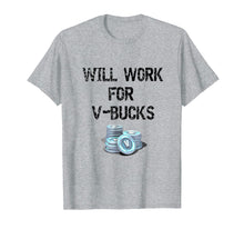Load image into Gallery viewer, Funny shirts V-neck Tank top Hoodie sweatshirt usa uk au ca gifts for Will Work For V Bucks Gaming Funny Gamer T-Shirt 2527540
