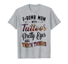 Load image into Gallery viewer, Funny shirts V-neck Tank top Hoodie sweatshirt usa uk au ca gifts for F-Bomb Mom With Tattoos Pretty Eyes & Thick Thighs Tshirt 2023573
