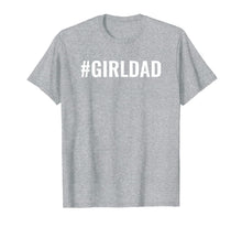 Load image into Gallery viewer, Girl Dad | #GirlDad Teaching My Girls To Follow Their Dreams T-Shirt-61209