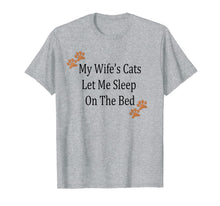 Load image into Gallery viewer, My Wife's Cats Let Me Sleep On The Bed Tee For Husband T-Shirt-1919331