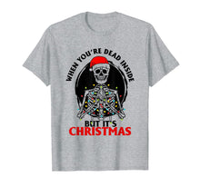 Load image into Gallery viewer, When You're Dead Inside But It's Christmas T-Shirt