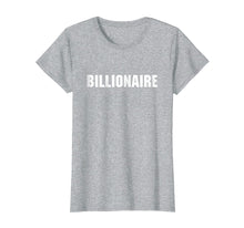 Load image into Gallery viewer, Funny shirts V-neck Tank top Hoodie sweatshirt usa uk au ca gifts for Billionaire T-Shirt, Entrepreneur Business CEO Shirt 2882941