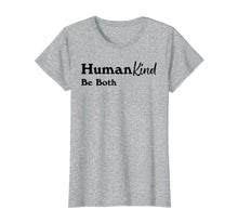 Load image into Gallery viewer, Funny shirts V-neck Tank top Hoodie sweatshirt usa uk au ca gifts for Humankind Be Both Shirt, Human Kind Tshirt, Kindness 2202643