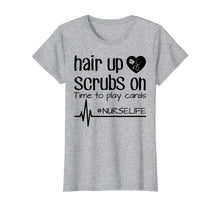 Load image into Gallery viewer, Funny shirts V-neck Tank top Hoodie sweatshirt usa uk au ca gifts for Hair Up Scrubs On Time To Play Cards Nurse Life Shirt Gifts 3161850