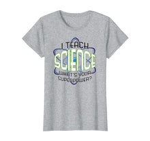Load image into Gallery viewer, Funny shirts V-neck Tank top Hoodie sweatshirt usa uk au ca gifts for I Teach Science What's Your Superpower? T-Shirt 2407254