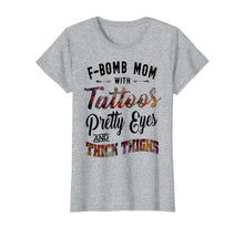 Load image into Gallery viewer, Funny shirts V-neck Tank top Hoodie sweatshirt usa uk au ca gifts for F-Bomb Mom With Tattoos Pretty Eyes & Thick Thighs Tshirt 2023573