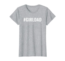 Load image into Gallery viewer, Girl Dad | #GirlDad Teaching My Girls To Follow Their Dreams T-Shirt-61209
