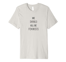 Load image into Gallery viewer, Funny shirts V-neck Tank top Hoodie sweatshirt usa uk au ca gifts for We Should All Be Feminists Shirt, Feminist Tshirt 930891
