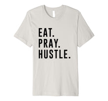 Load image into Gallery viewer, Funny shirts V-neck Tank top Hoodie sweatshirt usa uk au ca gifts for Eat. Pray. Hustle. Entrepreneur Lifestyle T-Shirt 2027426
