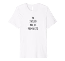 Load image into Gallery viewer, Funny shirts V-neck Tank top Hoodie sweatshirt usa uk au ca gifts for We Should All Be Feminists Shirt, Feminist Tshirt 928476
