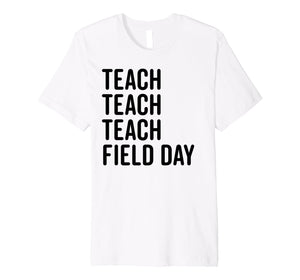 Funny shirts V-neck Tank top Hoodie sweatshirt usa uk au ca gifts for Teacher Field Day Shirt Cute Teaching School Gift Tee 1596826