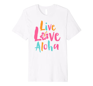 Funny shirts V-neck Tank top Hoodie sweatshirt usa uk au ca gifts for Tropical Live Love Aloha Hawaii Premium T-Shirt 1701181