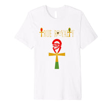 Load image into Gallery viewer, Funny shirts V-neck Tank top Hoodie sweatshirt usa uk au ca gifts for True Royalty Melanin Kemetic Ankh T-Shirt African 2586559
