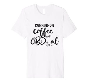 Funny shirts V-neck Tank top Hoodie sweatshirt usa uk au ca gifts for Coffee and CBD Oil T Shirt 559153