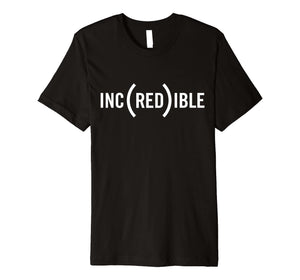 Funny shirts V-neck Tank top Hoodie sweatshirt usa uk au ca gifts for INC(RED)IBLE T-Shirt 1786861