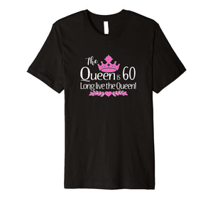 Funny shirts V-neck Tank top Hoodie sweatshirt usa uk au ca gifts for Funny Womens 60th Birthday Gift T-Shirt - The Queen is 60! 551331