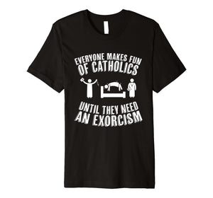 Funny shirts V-neck Tank top Hoodie sweatshirt usa uk au ca gifts for Funny Catholic tshirt - Exorcism shirt 1939055