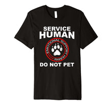 Load image into Gallery viewer, Funny shirts V-neck Tank top Hoodie sweatshirt usa uk au ca gifts for Service Human Tshirt Funny Dog Owner Emotional Support Human Premium T-Shirt 590078
