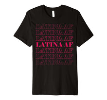 Load image into Gallery viewer, Funny shirts V-neck Tank top Hoodie sweatshirt usa uk au ca gifts for Latina Af Saying Funny Mexican Cinco De Mayo Sweatshirt Premium T-Shirt 3656775
