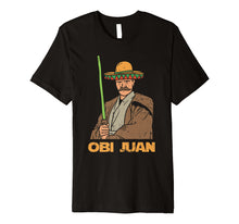 Load image into Gallery viewer, Funny shirts V-neck Tank top Hoodie sweatshirt usa uk au ca gifts for Obi Juan Funny Cinco De Mayo Mexican Movie Nerd Lover Funny Premium T-Shirt 2045210
