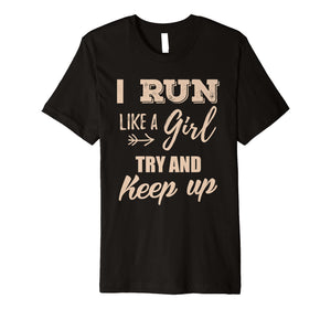 Funny shirts V-neck Tank top Hoodie sweatshirt usa uk au ca gifts for Funny Run Like a Girl Try Keep Up T-Shirt Girl's Running Tee 1736550