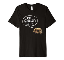 Load image into Gallery viewer, Funny shirts V-neck Tank top Hoodie sweatshirt usa uk au ca gifts for Lucas The Spider Premium T Shirt Don&#39;t Squish Me White 896182
