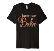 Load image into Gallery viewer, Funny shirts V-neck Tank top Hoodie sweatshirt usa uk au ca gifts for Birthday Babe T-Shirt Gift Girly Wife Bestie Rose 3252032
