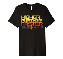Load image into Gallery viewer, Funny shirts V-neck Tank top Hoodie sweatshirt usa uk au ca gifts for Higher Further Faster Graphic T-Shirt for comic book fans 3219422
