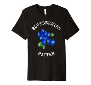 Funny shirts V-neck Tank top Hoodie sweatshirt usa uk au ca gifts for BLUEBERRIES MATTER FUN BLUEBERRY LOVERS T-SHIRT 1990954