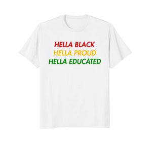 Funny shirts V-neck Tank top Hoodie sweatshirt usa uk au ca gifts for Hella Black Hella Proud Hella Educated T Shirt 2293513