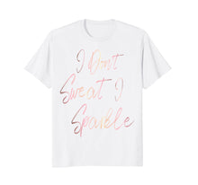 Load image into Gallery viewer, Funny shirts V-neck Tank top Hoodie sweatshirt usa uk au ca gifts for I Don&#39;t Sweat I Sparkle rose gold script T-shirt 3969307
