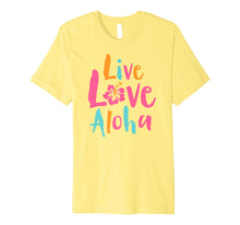Load image into Gallery viewer, Funny shirts V-neck Tank top Hoodie sweatshirt usa uk au ca gifts for Tropical Live Love Aloha Hawaii Premium T-Shirt 1701181
