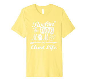 Funny shirts V-neck Tank top Hoodie sweatshirt usa uk au ca gifts for Rocking The Dog Mom And Aunt Life Mother Day T-Shirt Premium T-Shirt 2474585