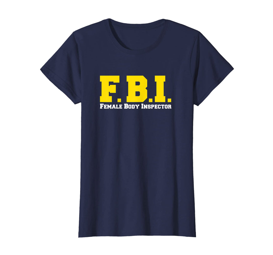 Funny shirts V-neck Tank top Hoodie sweatshirt usa uk au ca gifts for FBI Female Body Inspector Funny T-shirt 735664