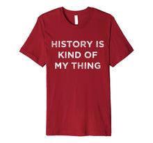 Load image into Gallery viewer, Funny shirts V-neck Tank top Hoodie sweatshirt usa uk au ca gifts for History is Kind of My Thing Geek Nerd Bookworm T-Shirt 2079906
