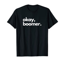 Load image into Gallery viewer, Okay, boomer millennial meme T-Shirt
