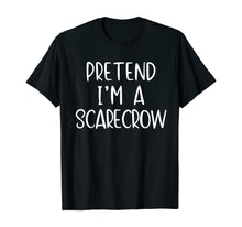 Load image into Gallery viewer, Pretend I&#39;m A Scarecrow Halloween Costume Lazy Easy T-Shirt

