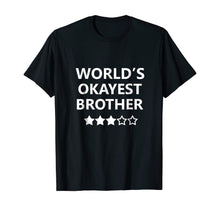 Load image into Gallery viewer, Worlds Okayest Brother Men Funny Graphic Novelty T shirts
