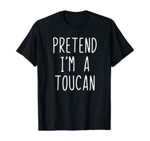 Load image into Gallery viewer, Pretend I&#39;m A Toucan Costume Halloween Lazy Easy T-Shirt
