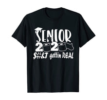 Load image into Gallery viewer, Senior Class of 2020 Shit Is Gettin&#39; Real TShirt400149
