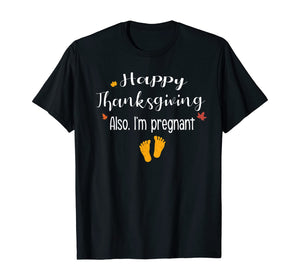 Women Happy thanksgiving, Also I'm pregnant Fall baby reveal T-Shirt