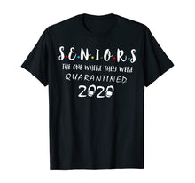 Load image into Gallery viewer, Seniors The One Where They Were Quarantined 2020 TShirt231591
