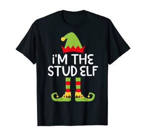 Funny shirts V-neck Tank top Hoodie sweatshirt usa uk au ca gifts for I'm The Stud Elf T-Shirt Matching Christmas Costume Shirt T-Shirt 482255