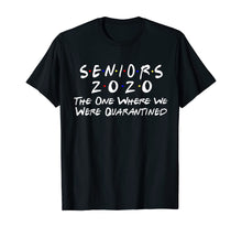 Load image into Gallery viewer, Seniors 2020 The One Where We Were Quarantined TShirt266427

