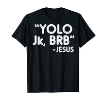 Load image into Gallery viewer, Yolo Jk Brb Jesus Funny Easter 2020 Christians Catholic Gift TShirt333279
