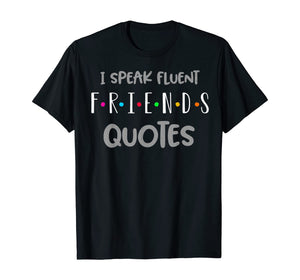 Funny shirts V-neck Tank top Hoodie sweatshirt usa uk au ca gifts for Funny Saying I Speak Fluent Friends Quotes Tshirt 167940