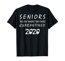 Load image into Gallery viewer, Seniors The One Where They Were Quarantined 2020 Quarantine TShirt56093

