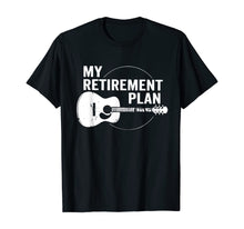 Load image into Gallery viewer, My Retirement Plan Guitar Funny Musicians T-Shirt
