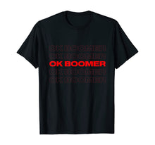 Load image into Gallery viewer, Ok Boomer T-Shirt | Funny Millennial Meme OK BOOMER T-Shirt
